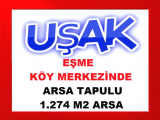 uşak eşme de köy merkezinde arsa tapulu müstakil köy imarlı inşaat yapılabilir 1.274 m2 kıymetli arsa